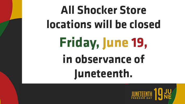 All Shocker Store locations will be closed Friday, June 19th in observance of Juneteenth